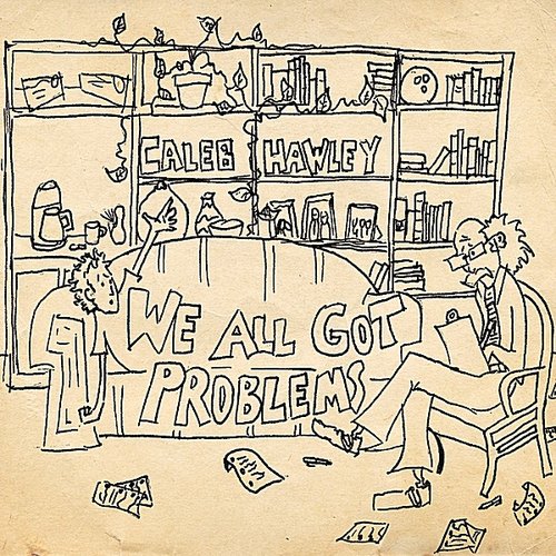 We All Got Problems