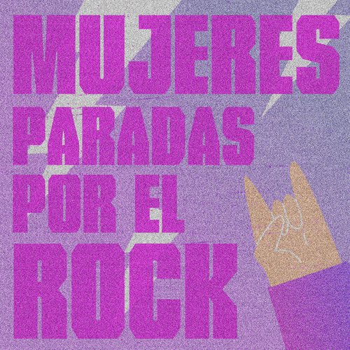 Mujeres Paradas Por El Rock