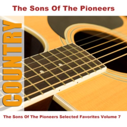 The Sons Of The Pioneers Selected Favorites Volume 7
