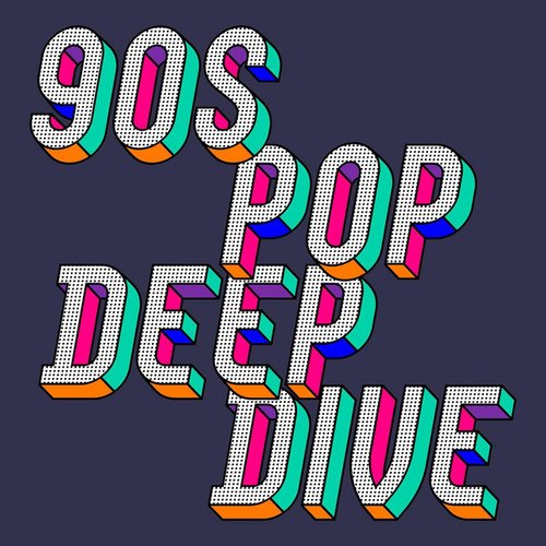 90s Pop Deep Dive