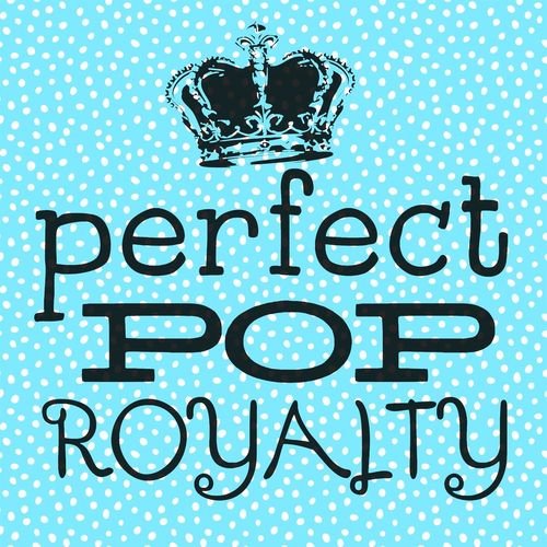 Perfect Pop Royalty