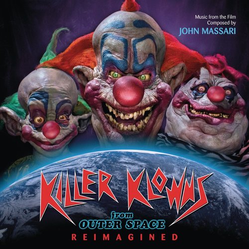 Killer Klowns From Outer Space: Reimagined (Music From The Film)