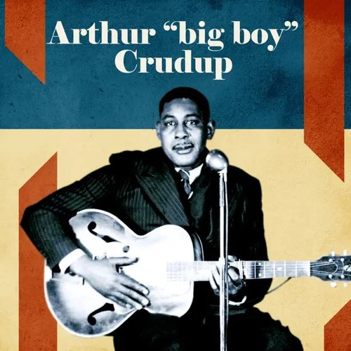 Presenting Arthur "Big Boy" Crudup