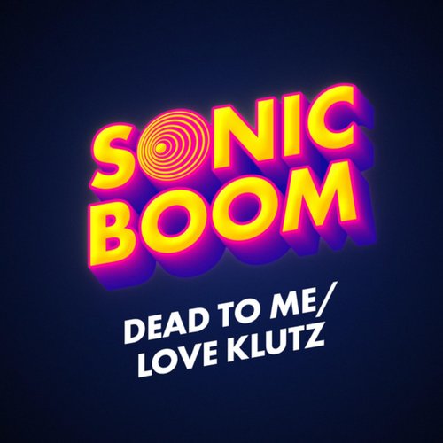 Dead To Me / Love Klutz