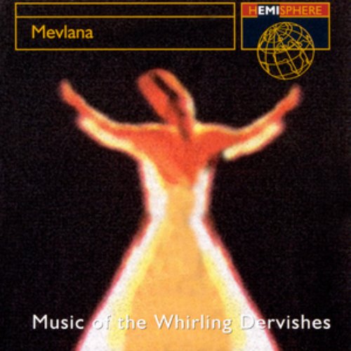 Mevlana: Music Of The Whirling Dervishes