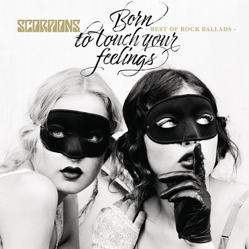 Born To Touch Your Feelings - Best Of Rock Ballads — Scorpions.