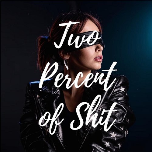 Two Percent of Shit
