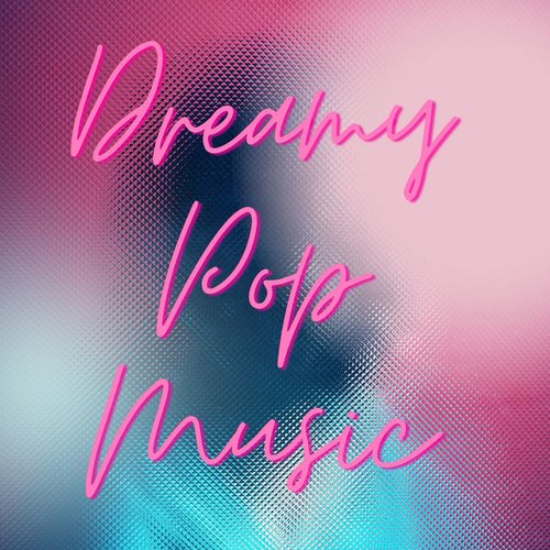Dreamy Pop Music
