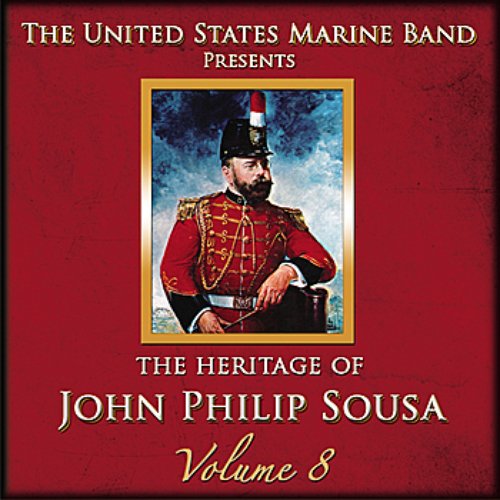 The Heritage of John Philip Sousa: Volume 8