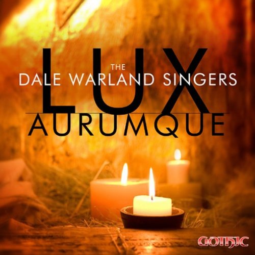 The Dale Warland Singers: Lux Aurumque