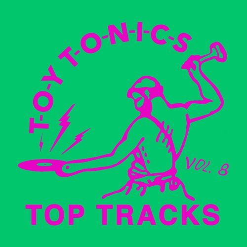 Toy Tonics Top Tracks Vol. 8