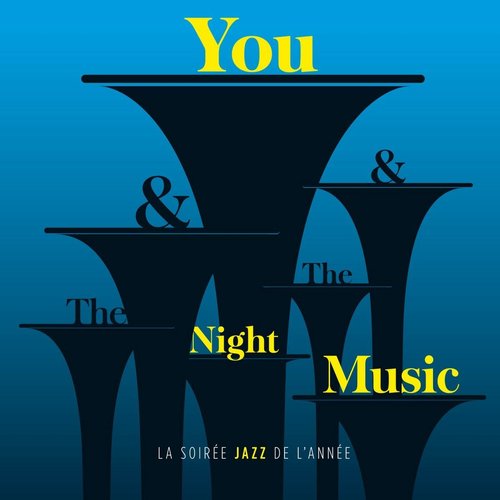 You & The Night & The Music - La soirée jazz de l'année