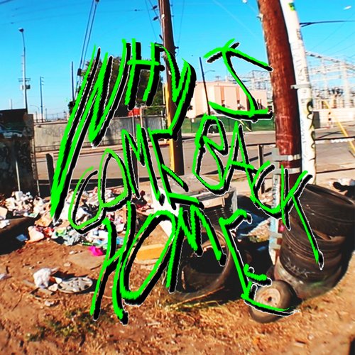 Why I Come Back Home - Single