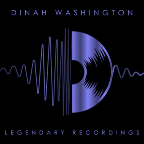 Legendary Recordings: Dinah Washington