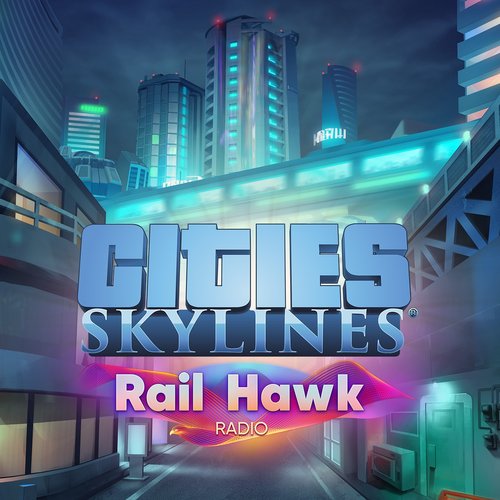 Cities: Skylines - Rail Hawk Radio