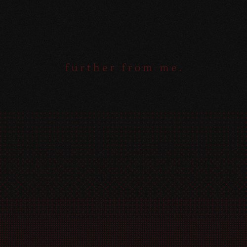 Further From Me. - Single