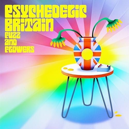 Psychedelic Britain: Flowers and Fuzz