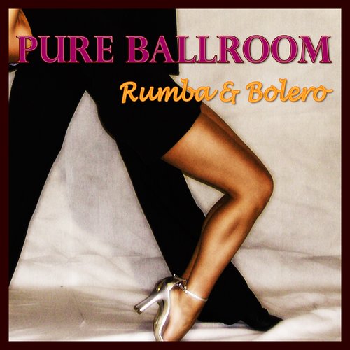 Pure Ballroom - Rumba & Bolero