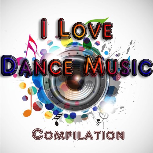 I Love Dance Music