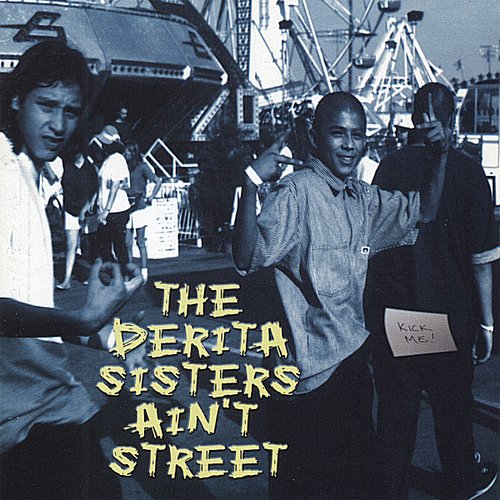 The DeRita Sisters Ain't Street