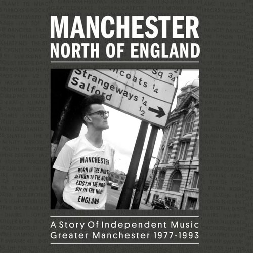 Manchester North of England: A Story of Independent Music Greater Manchester 1977 - 1993