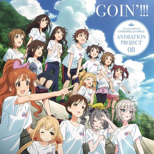 THE IDOLM@STER CINDERELLA GIRLS ANIMATION PROJECT 08 GOIN'!!!