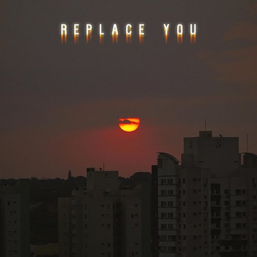 Replace You