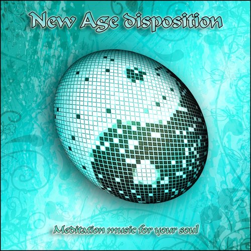 New Age Disposition (Meditation Music for Your Soul)