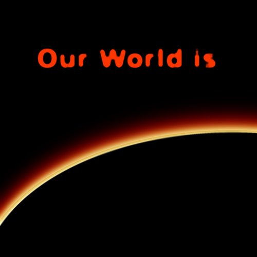 Our world is