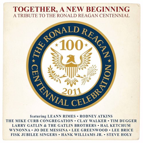 Together, A New Beginning (A Tribute To The Ronald Reagan Centennial)