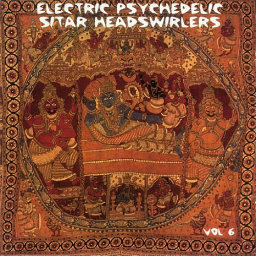 Electric Psychedelic Sitar Headswirlers Volume 6