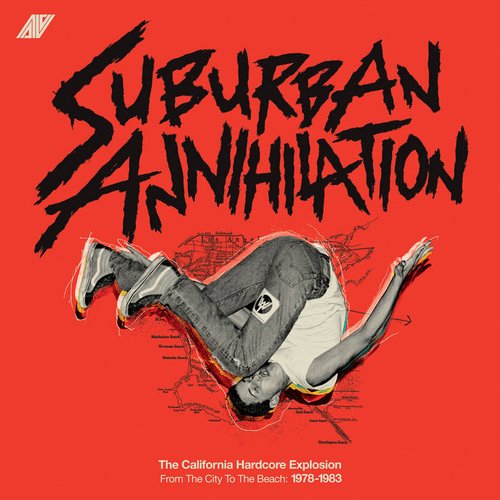 Suburban Annihilation - The California Hardcore Explosion From The City To The Beach: 1978-1983