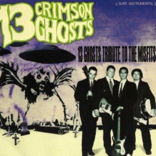 13 Crimson Ghosts: 13 Ghosts Tribute To The Misfits