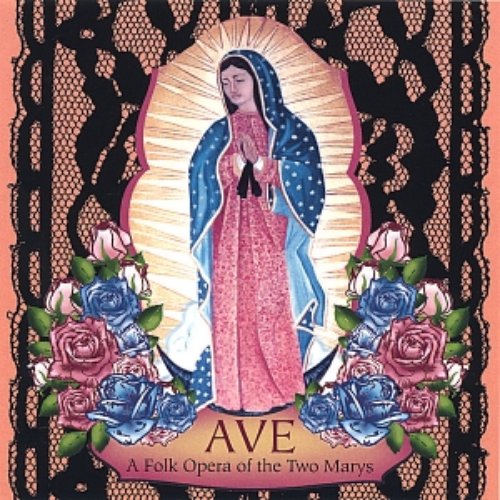 Ave: A Folk Opera of the Two Marys