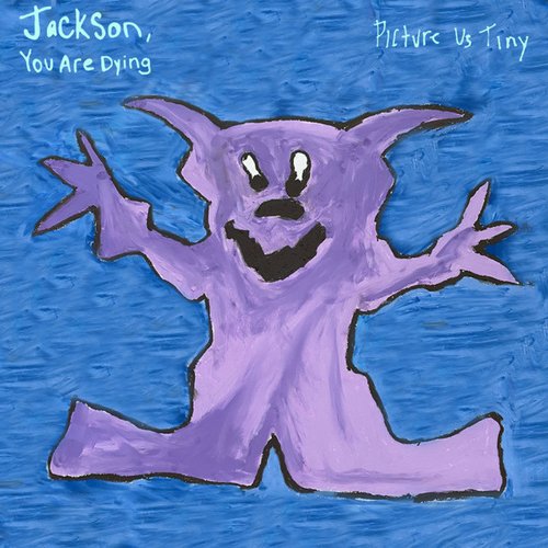 Jackson, You Are Dying