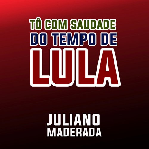 Tô Com Saudade do Tempo de Lula