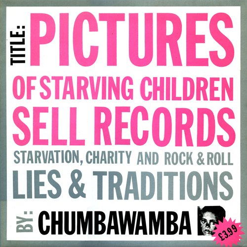 Pictures of Starving Children Sell Records: Starvation, Charity and Rock & Roll - Lies & Traditions