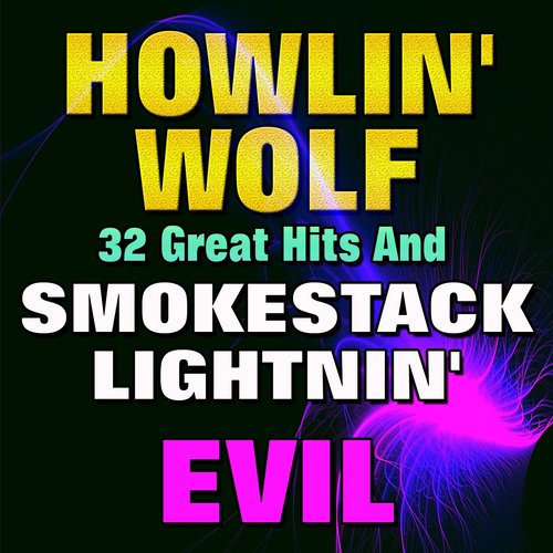 32 Great Hits (And Smokestack Lightnin'  Evil)