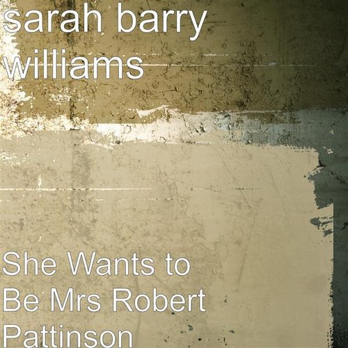 She Wants to Be Mrs Robert Pattinson