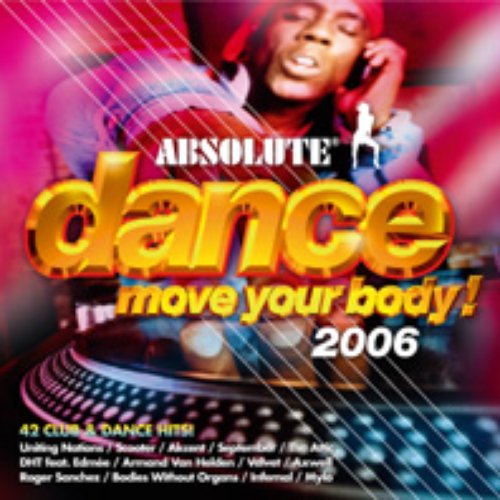 Absolute Dance Move Your Body 2006 (disc 1) — Various Artists | Last.fm