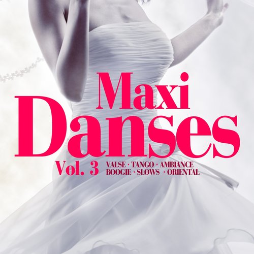 Maxi danses, vol. 3 (Valse Tango Ambiance Boogie Slows Oriental)