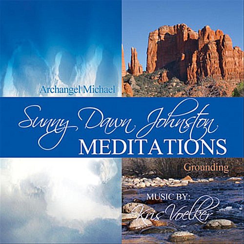 Archangel Michael Protection and Grounding Meditations by Sunny Dawn Johnston