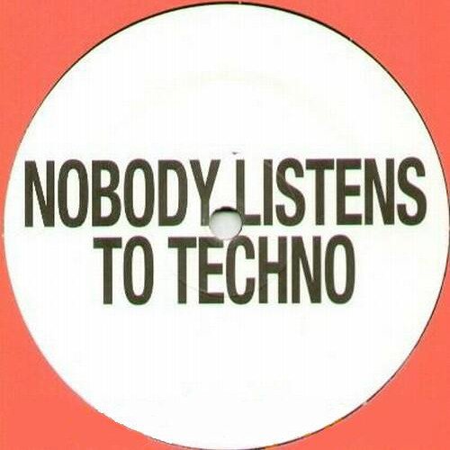 Nobody Listens To Techno