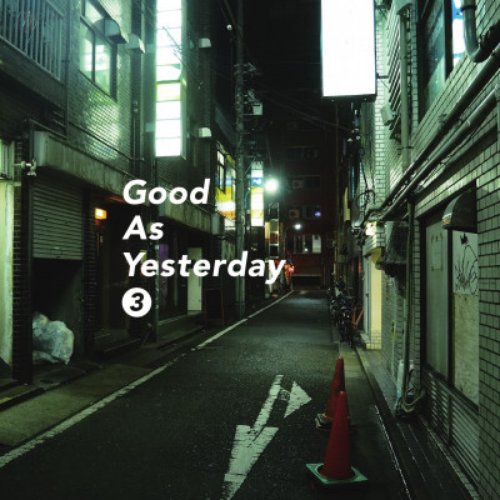 Good As Yesterday 3