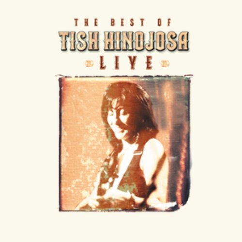 The Best of Tish Hinojosa - Live