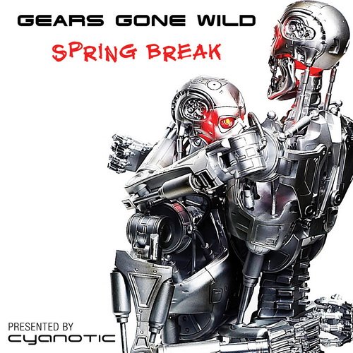 Cyanotic Presents: Gears Gone Wild Spring Break