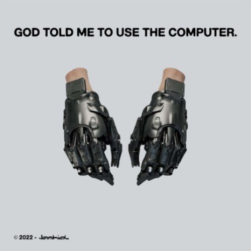God Told Me To Use the Computer