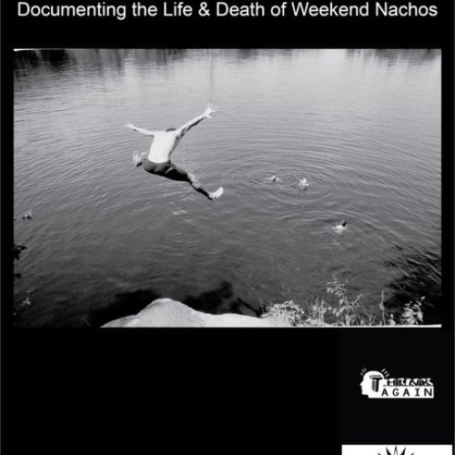 Sickened No More: Documenting The Life & Death Of Weekend Nachos