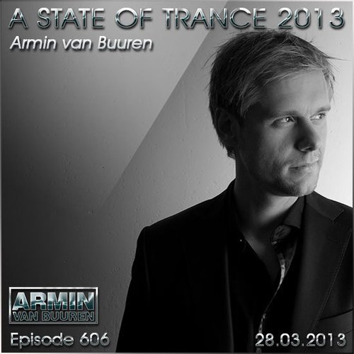 2013-03-28: A State of Trance #606