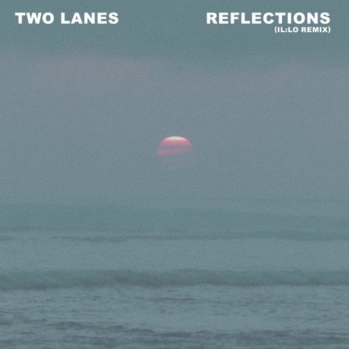 Reflections (il:lo Remix)